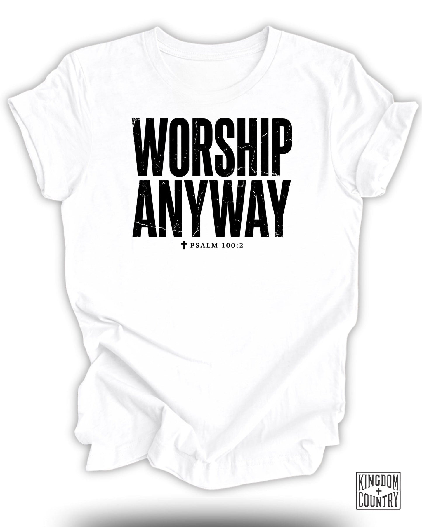 White t-shirt with bold black text "WORSHIP ANYWAY" and "PSALM 100:2".