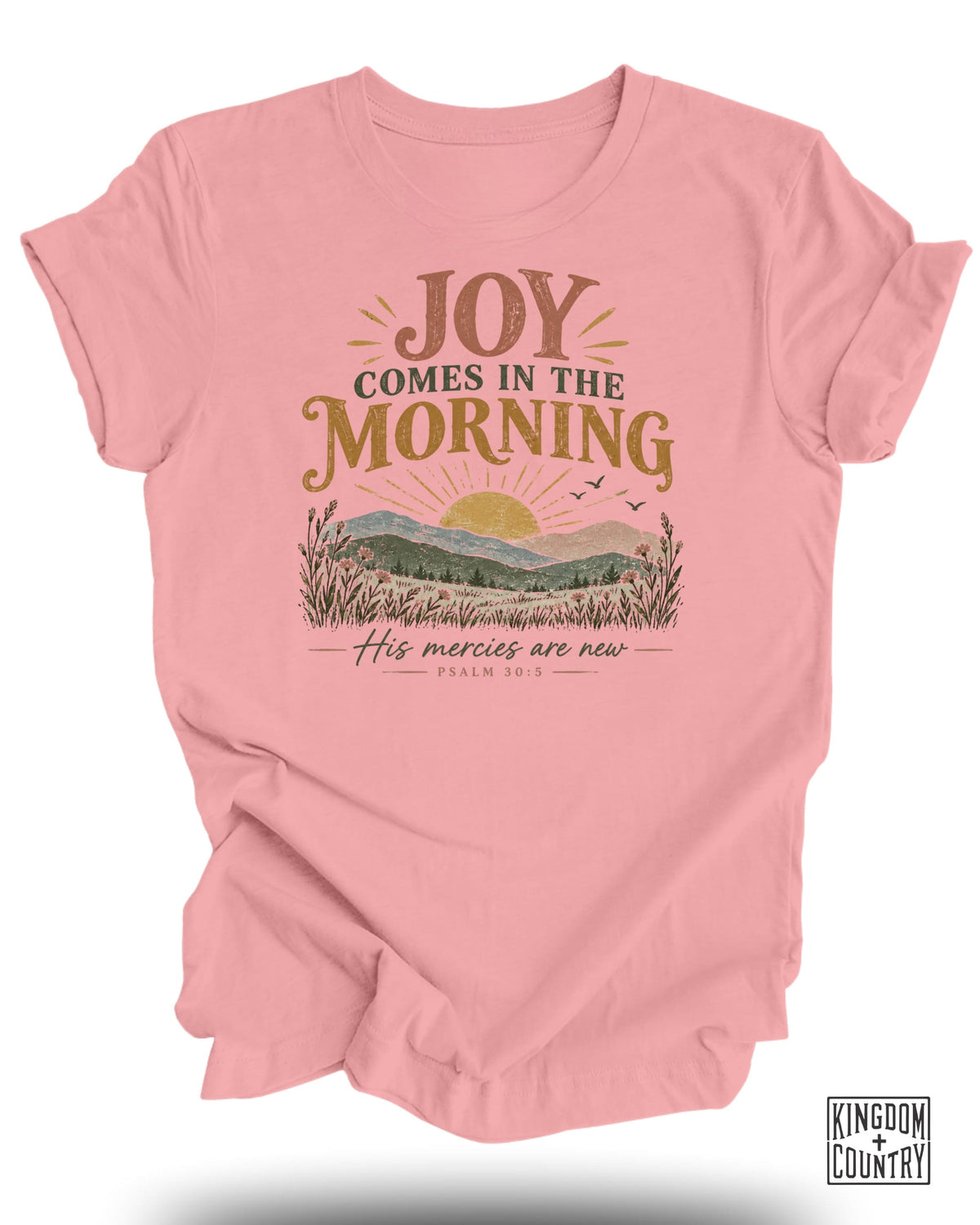 Pink t-shirt with "Joy Comes in the Morning" and "His Mercies Are New Psalm 30:5" text.