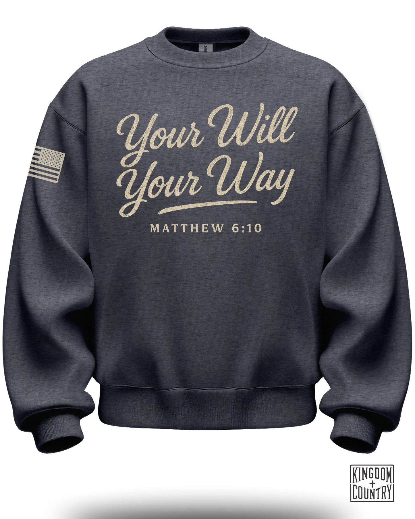Your Will Your Way Matthew 6 10 Sweatshirt