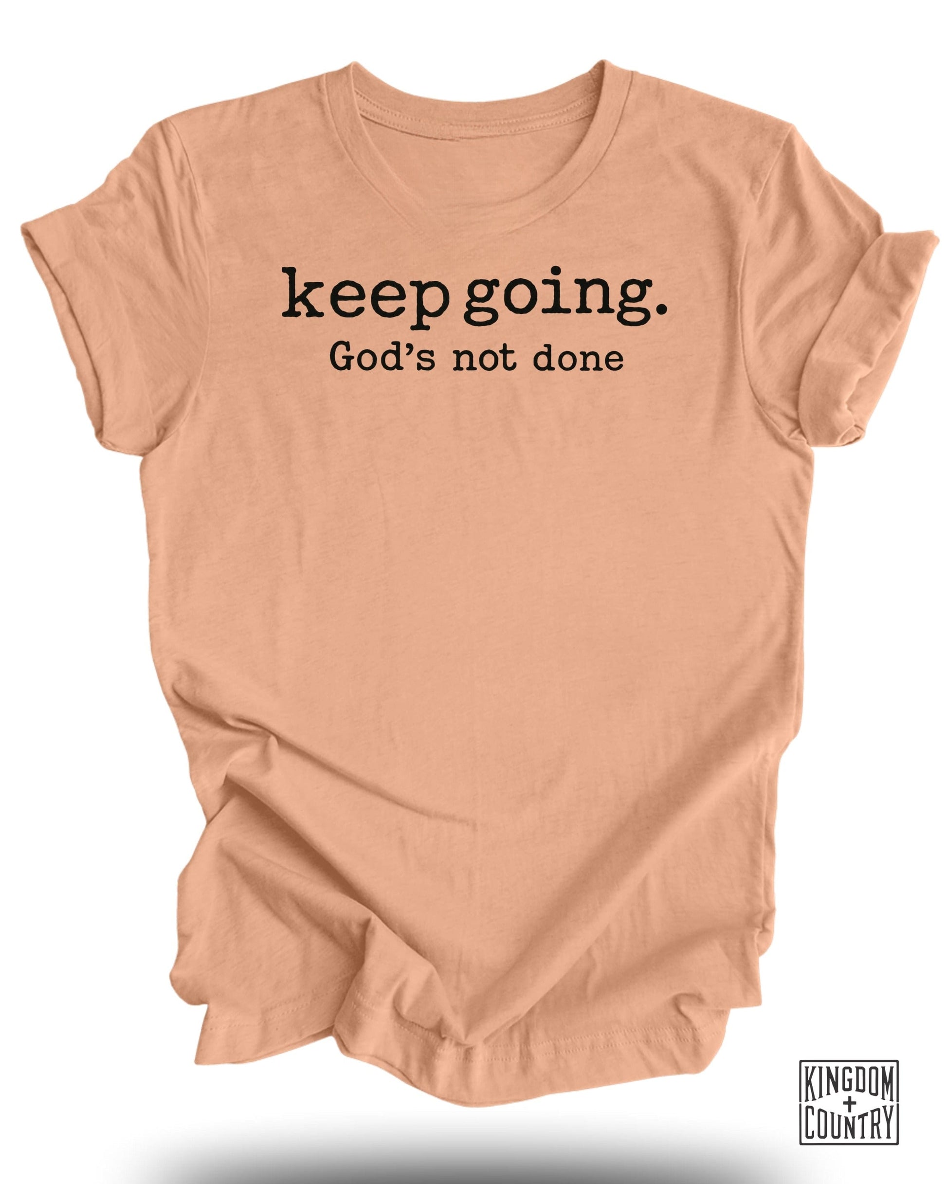 Keep going God's not done statement T-shirt product