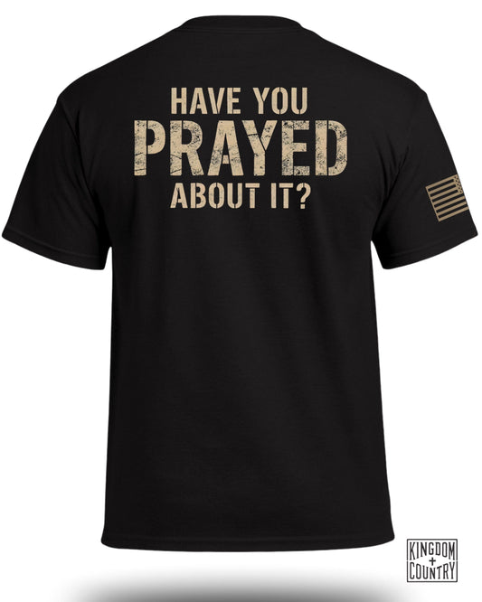 Have You Prayed About It Printed T-shirt