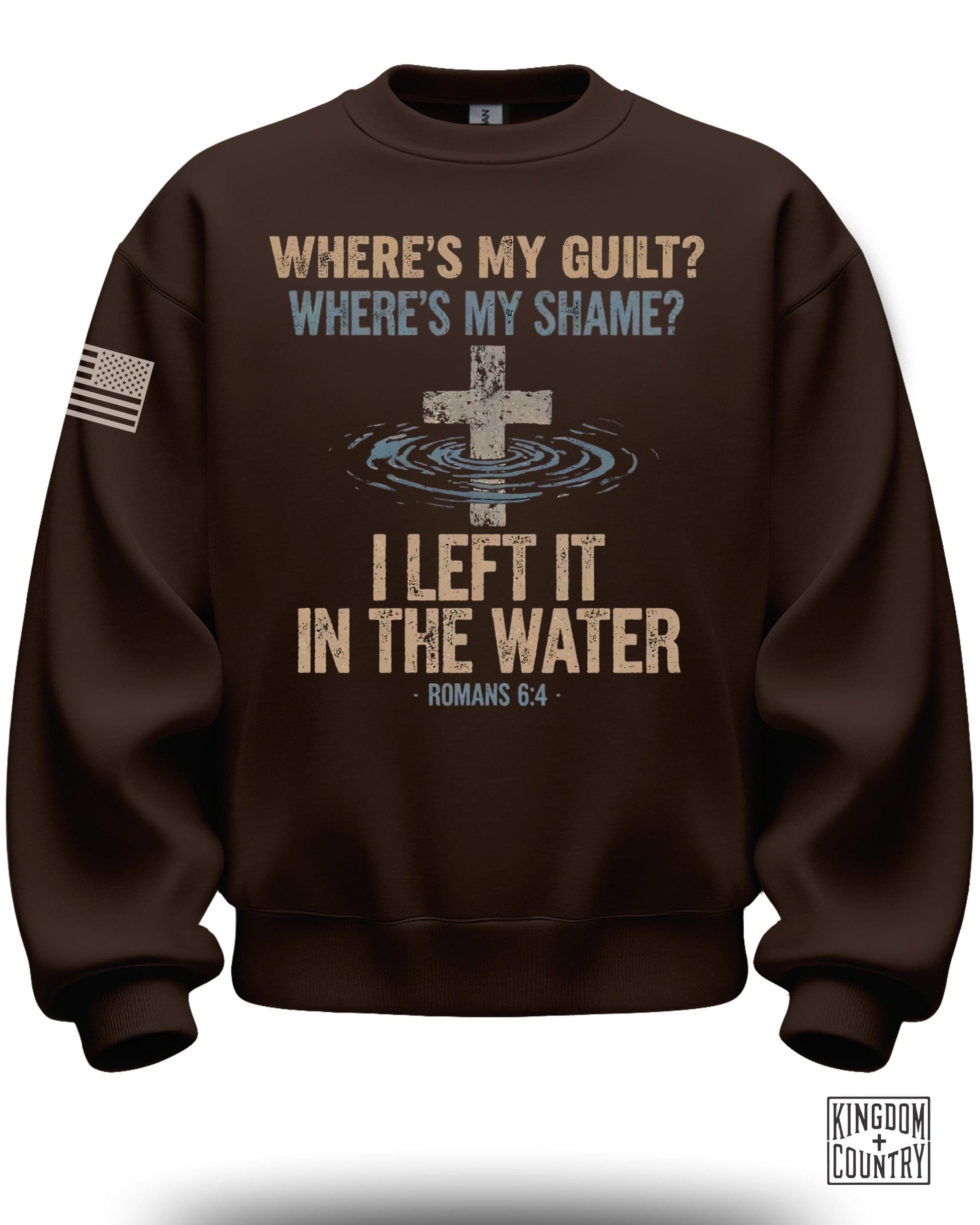 Where's My Guilt Where's My Shame Romans 6:4 Sweatshirt