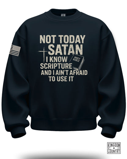 Not Today Satan I Know Scripture and I Ain't Afraid sweatshirt