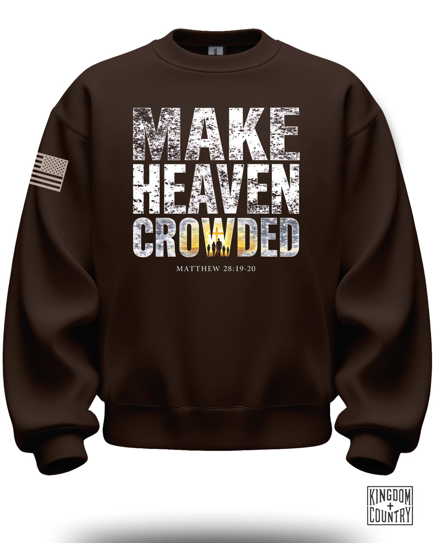 Make Heaven Crowded Matthew 28:19-20 Sweatshirt