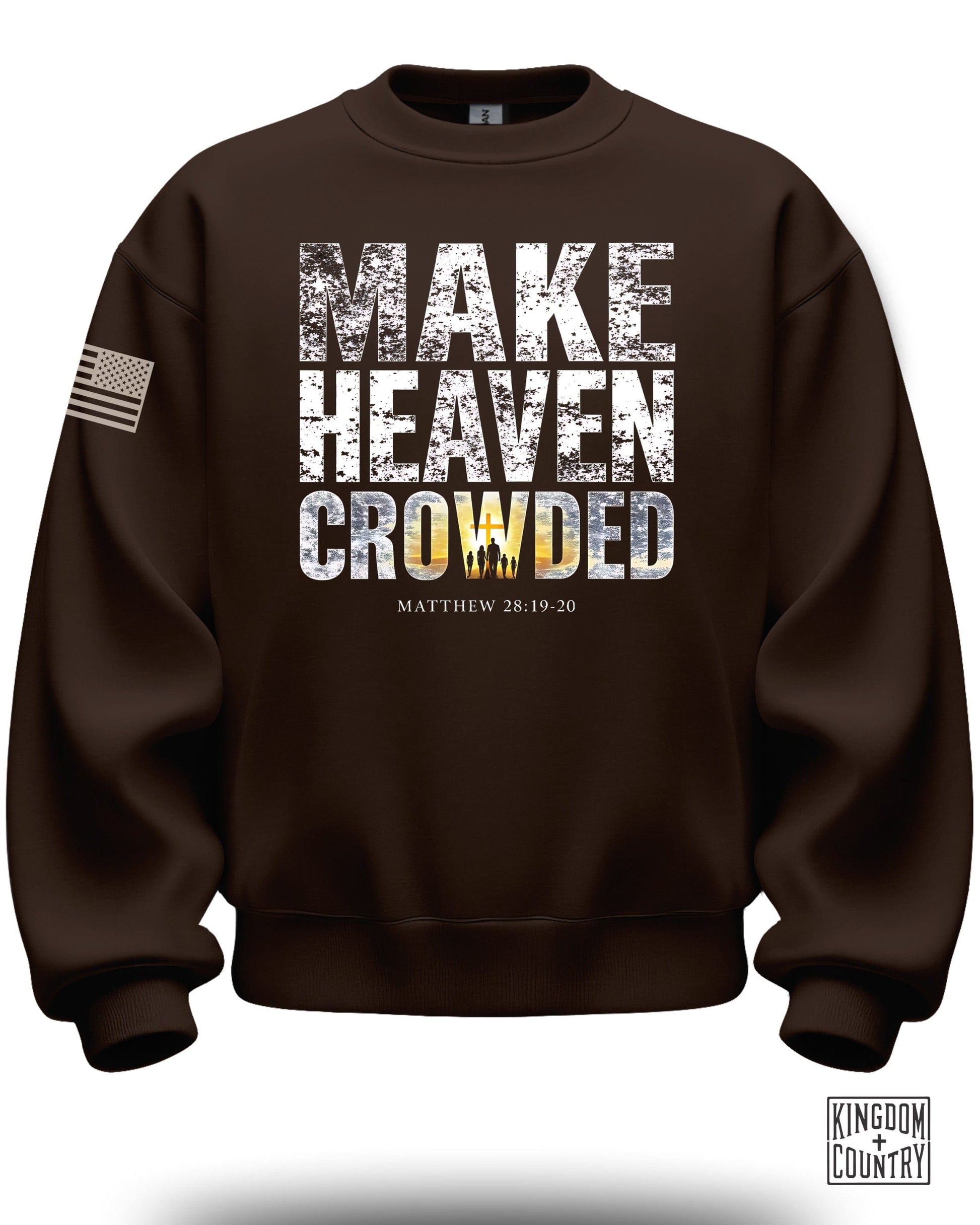 Make Heaven Crowded Matthew 28:19-20 Sweatshirt