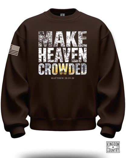 Make Heaven Crowded Matthew 28:19-20 Sweatshirt