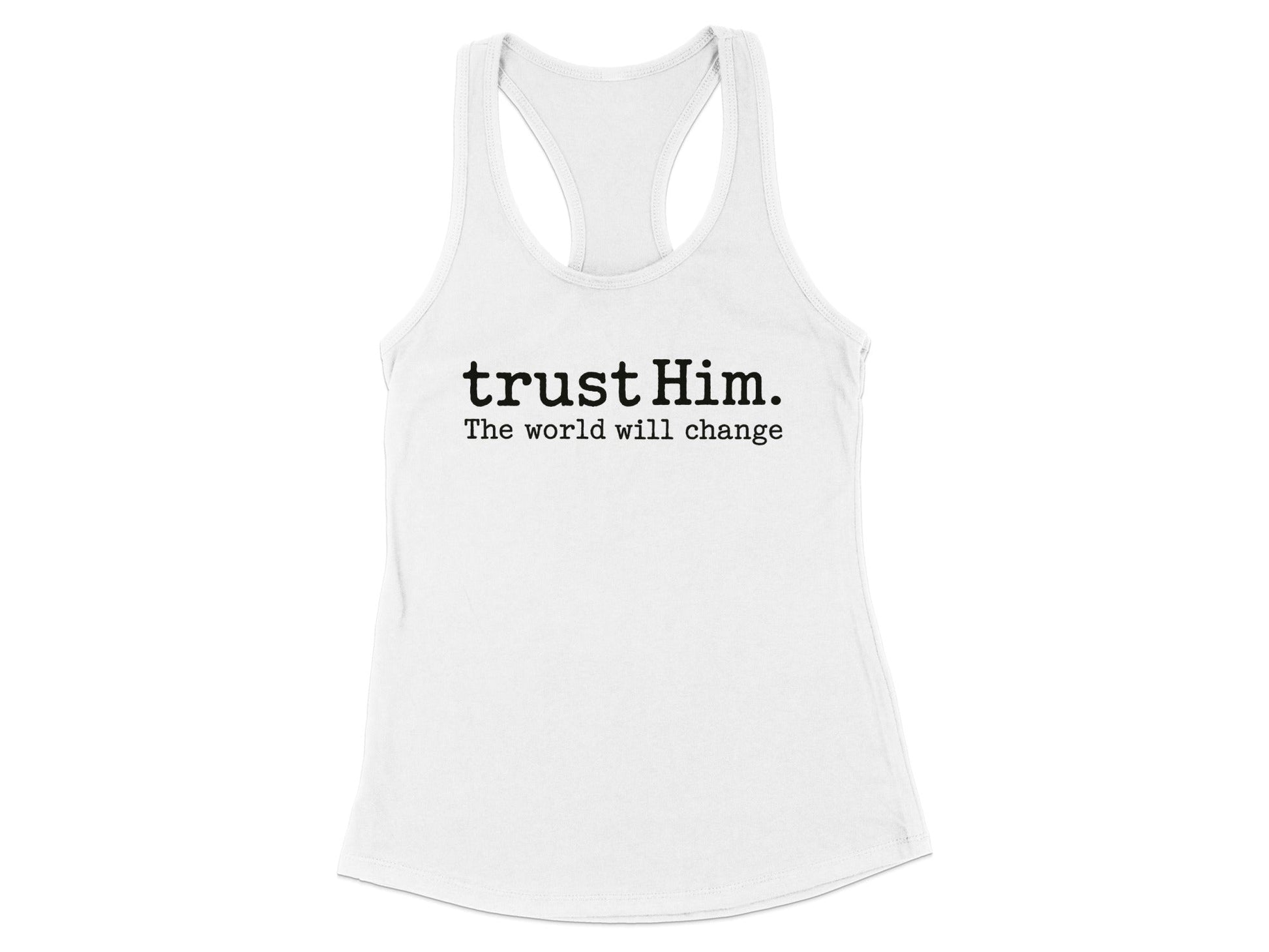 Trust Him The World Will Change Tank Top product type