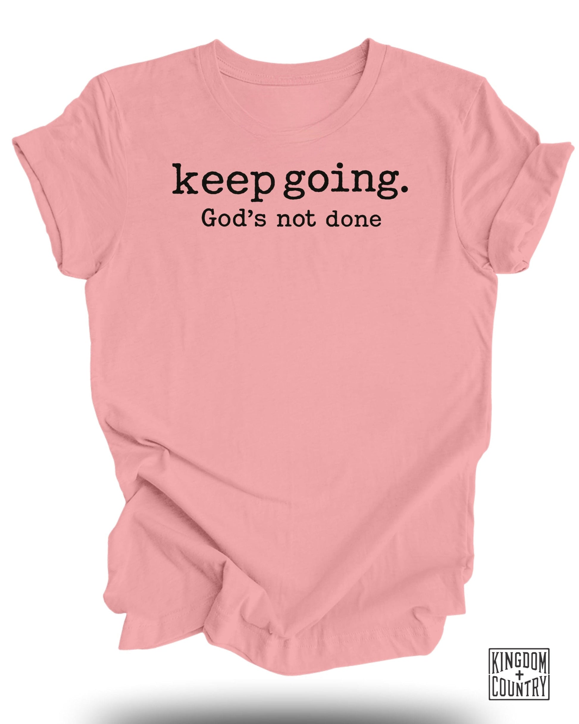 Keep Going God's Not Done Encouraging Shirt product