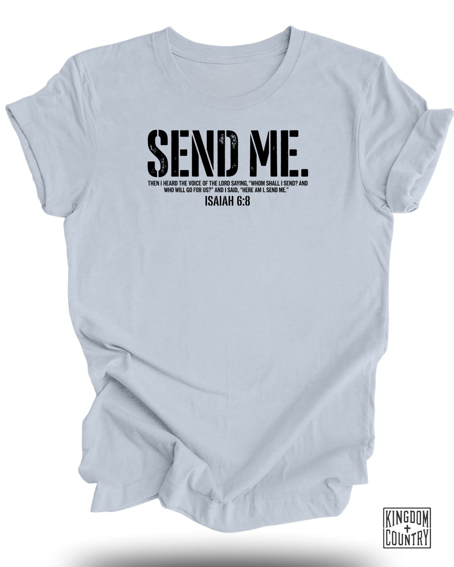 Light blue t-shirt with "SEND ME. ISAIAH 6:8" and Kingdom Country logo.