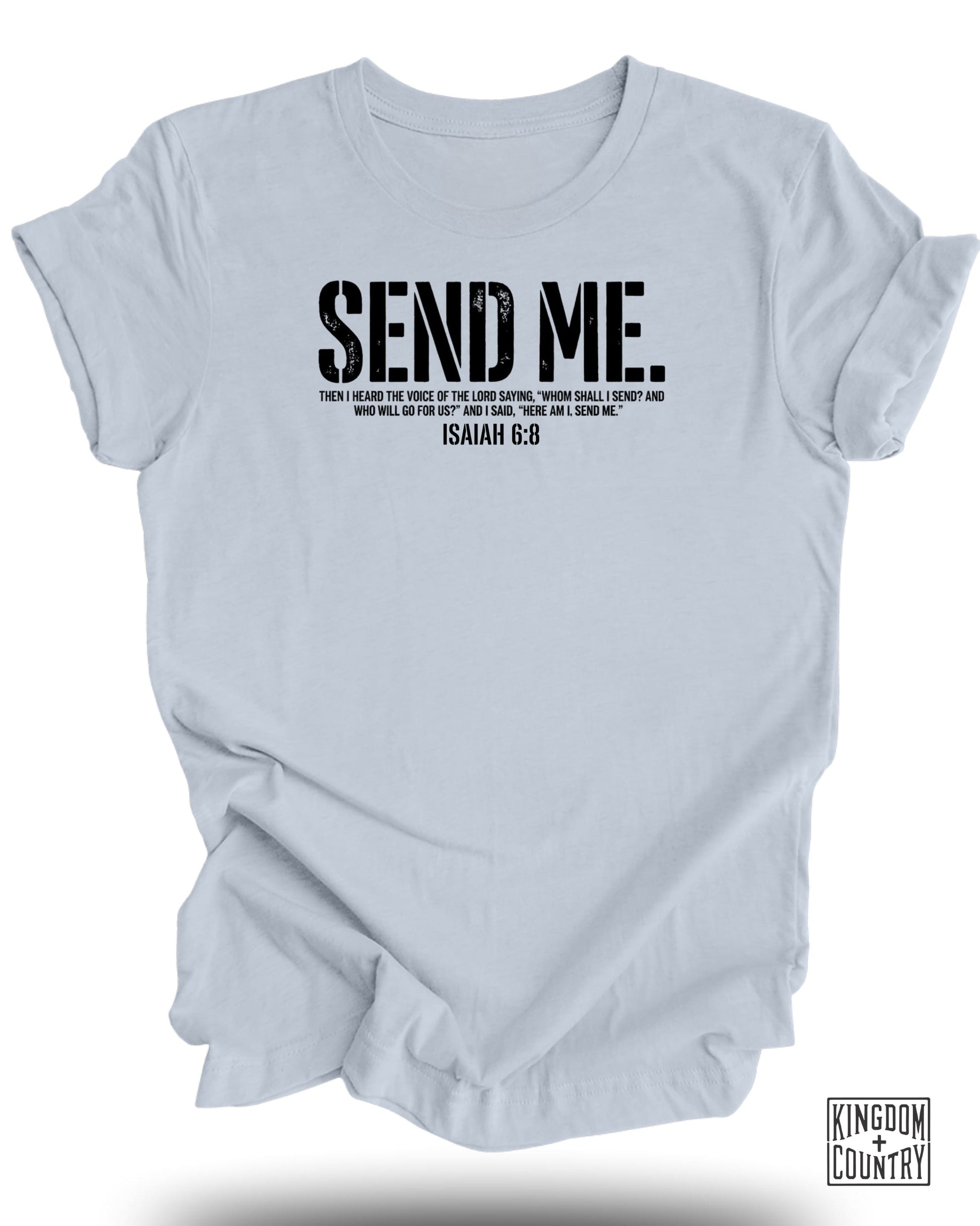 Light blue t-shirt with "SEND ME. ISAIAH 6:8" and Kingdom Country logo.