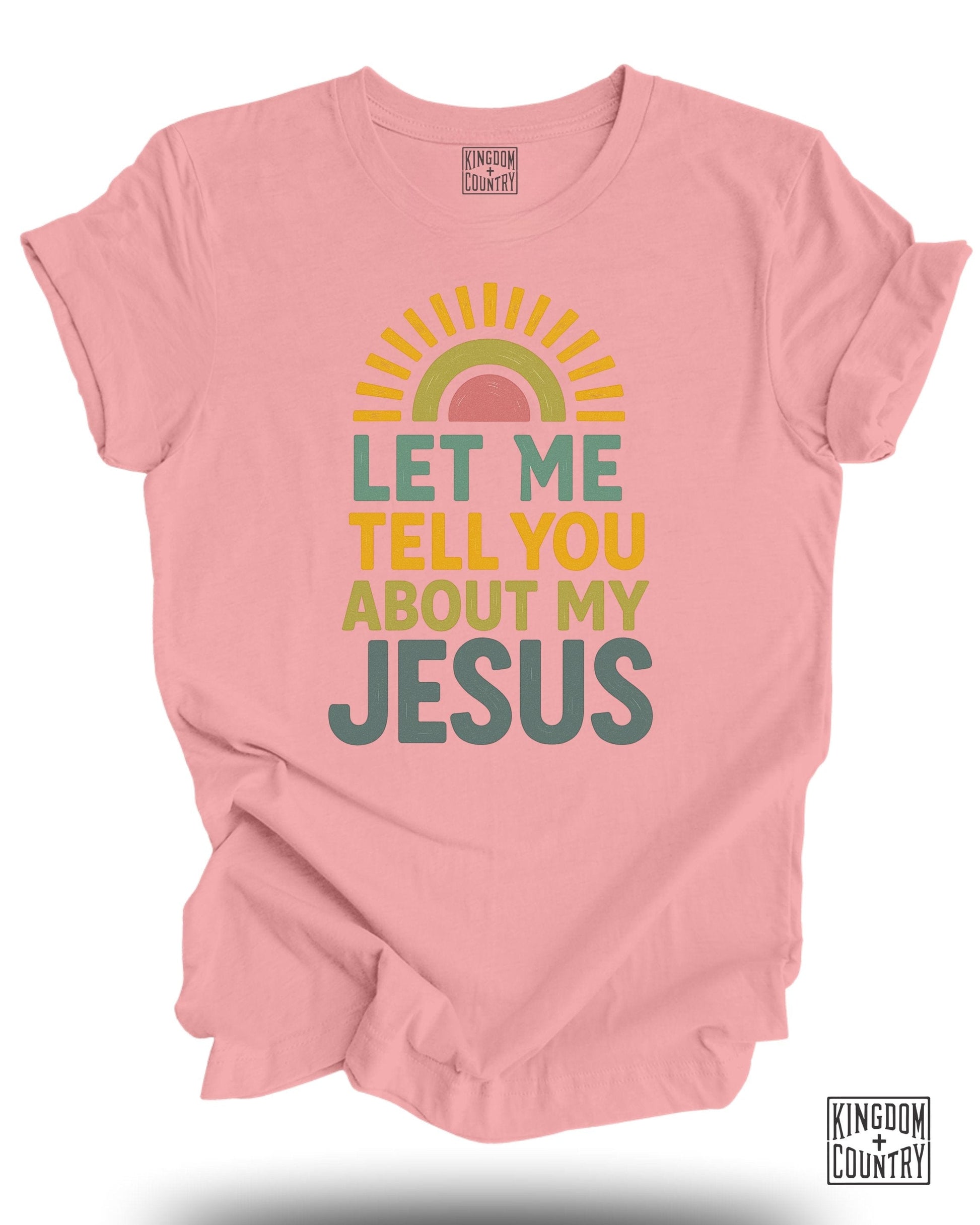 Let Me Tell You About My Jesus Pink T-shirt product type