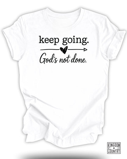 Keep Going God's Not Done Shirt product type