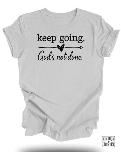 Keep Going God's Not Done Motivational Shirt product type