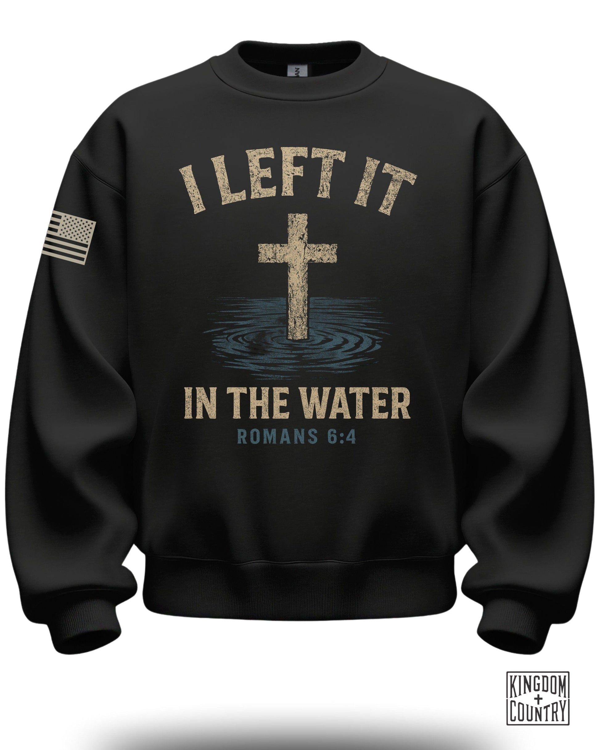 I Left It In The Water Romans 6:4 Sweatshirt