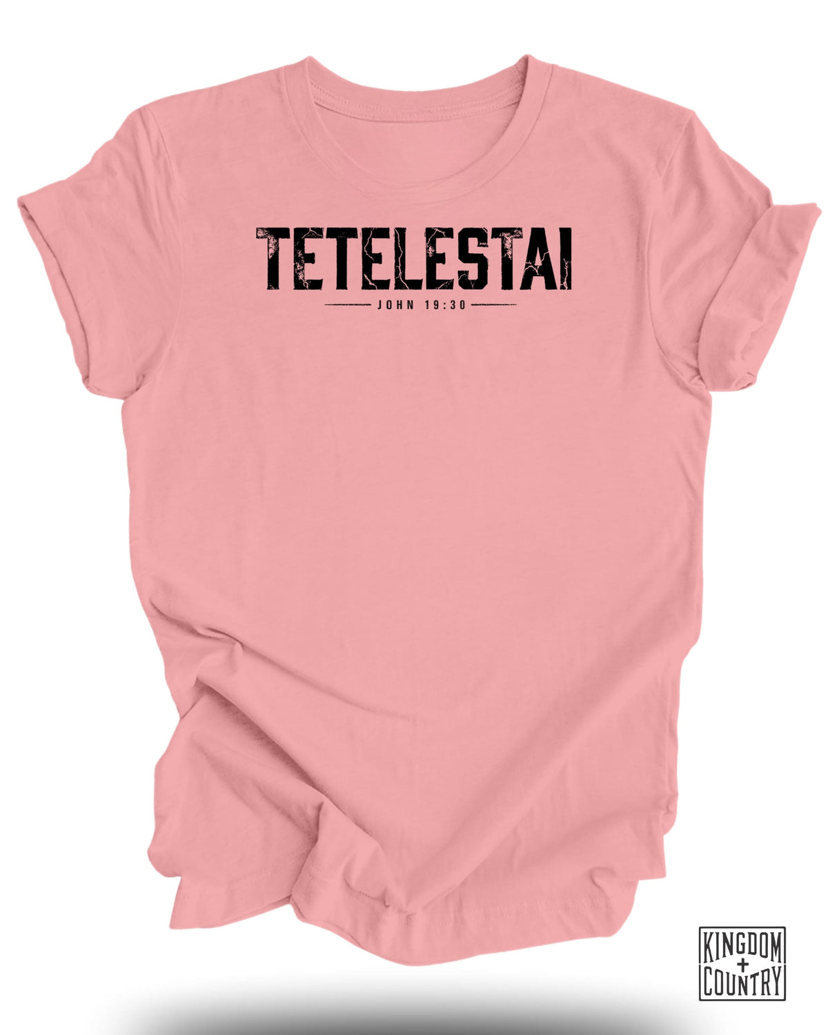 Pink t-shirt with "TETELESTAI JOHN 19:30" text and "Kingdom + Country" logo.