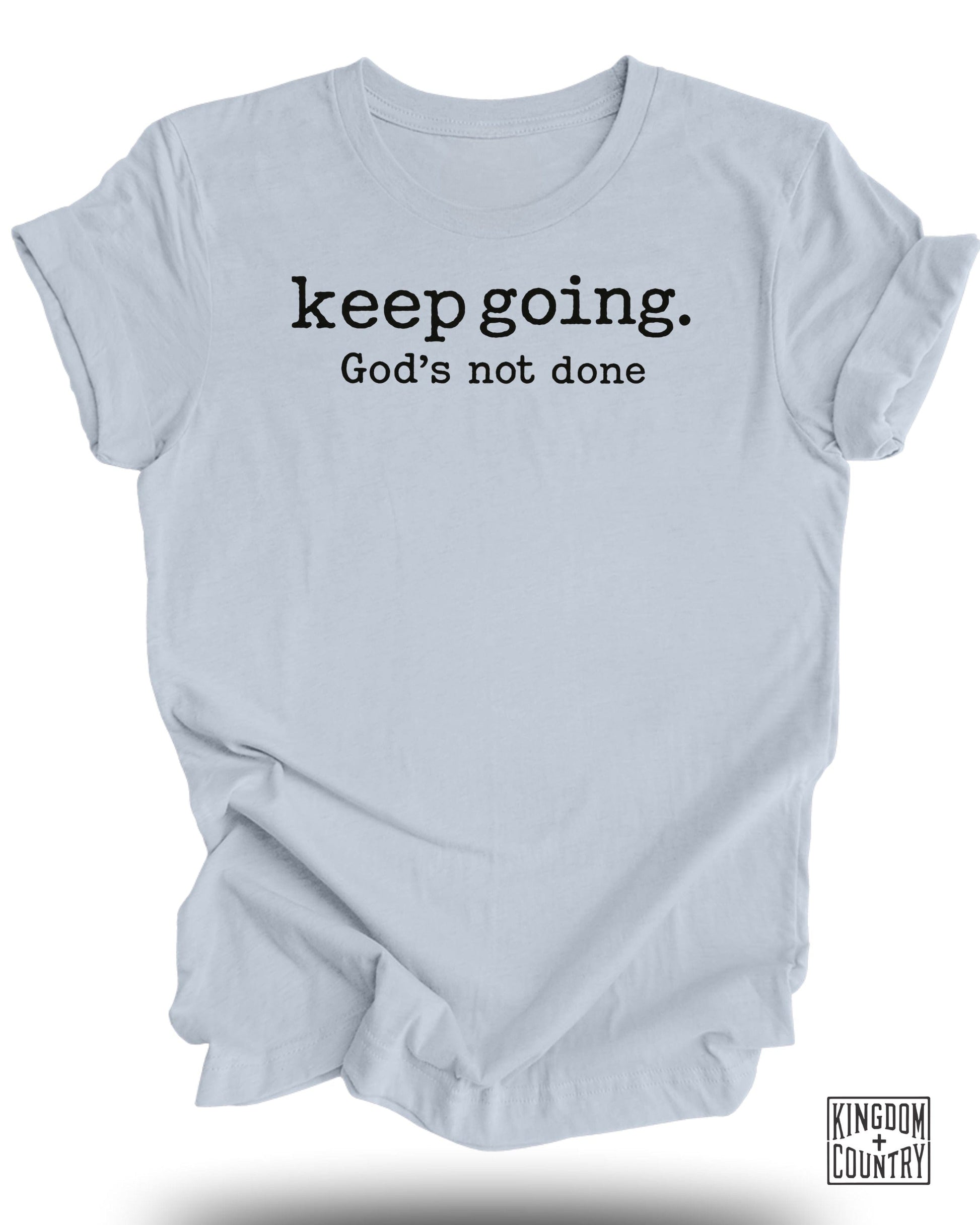 Keep Going God's Not Done Graphic Tee Shirt Product