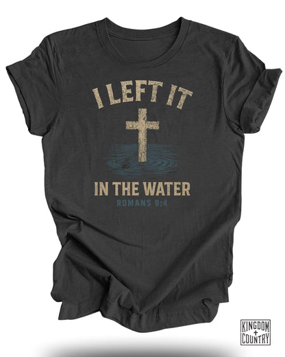 I Left It In The Water Romans 6:4 T-shirt product