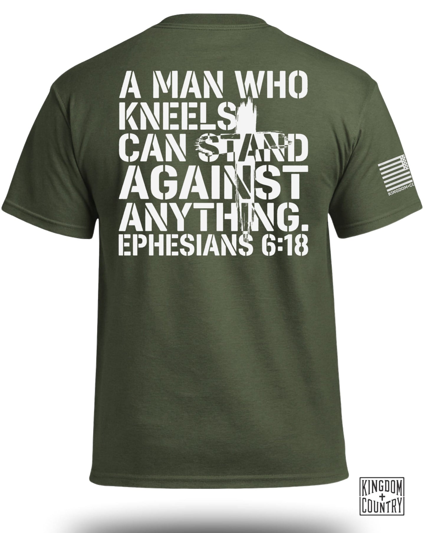 Green t-shirt with white text: "A man who kneels can stand against anything. Ephesians 6:18"