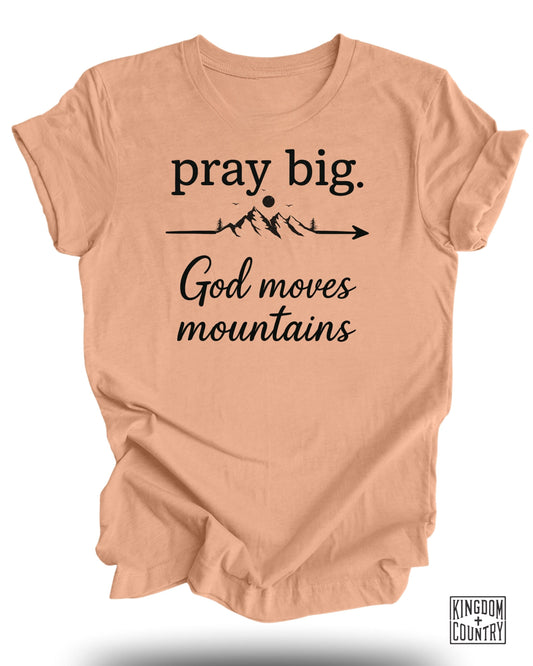 Pray Big God Moves Mountains T-shirt product