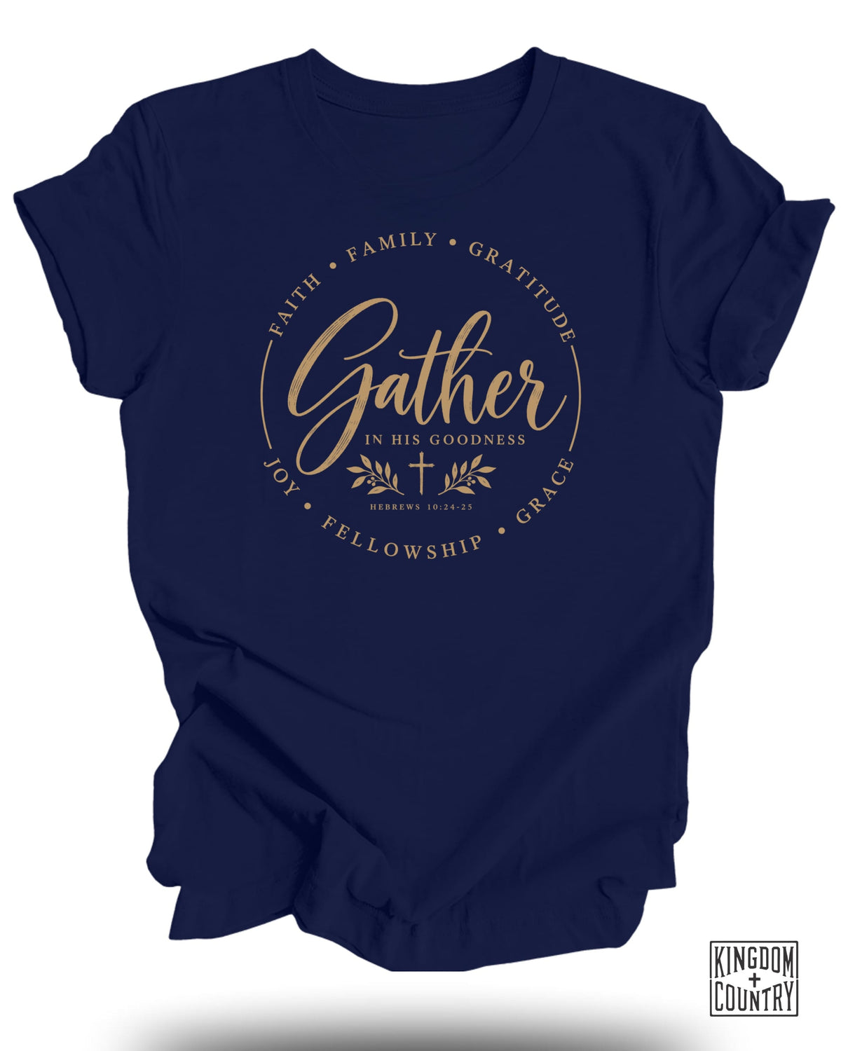 Navy t-shirt with gold text "Gather" surrounded by "Faith, Family, Gratitude, Grace, Fellowship, Joy" and scripture.
