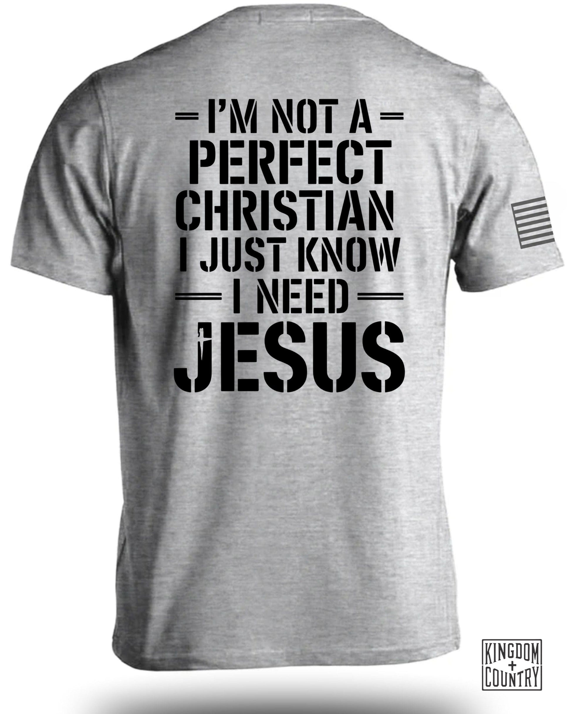 Not a Perfect Christian Just Need Jesus Shirt product