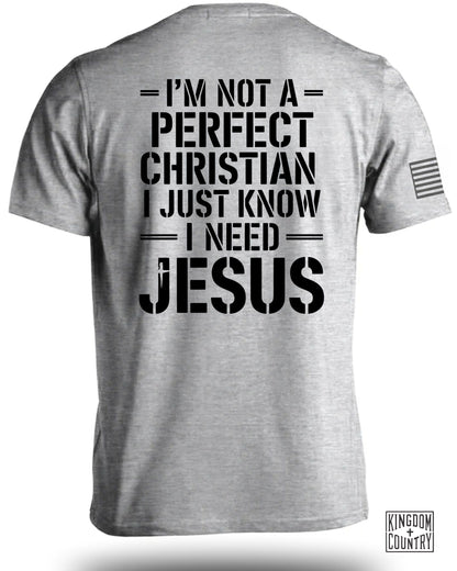 Not a Perfect Christian Just Need Jesus Shirt product