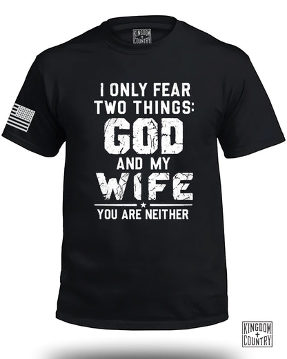 I Only Fear Two Things God and My Wife Shirt product
