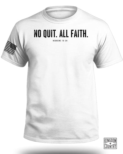 White t-shirt with black text "NO QUIT. ALL FAITH." and "HEBREWS 10:39".