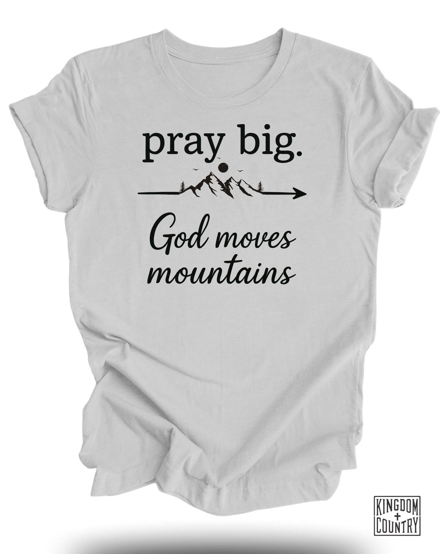 Pray Big God Moves Mountains Graphic Tee product