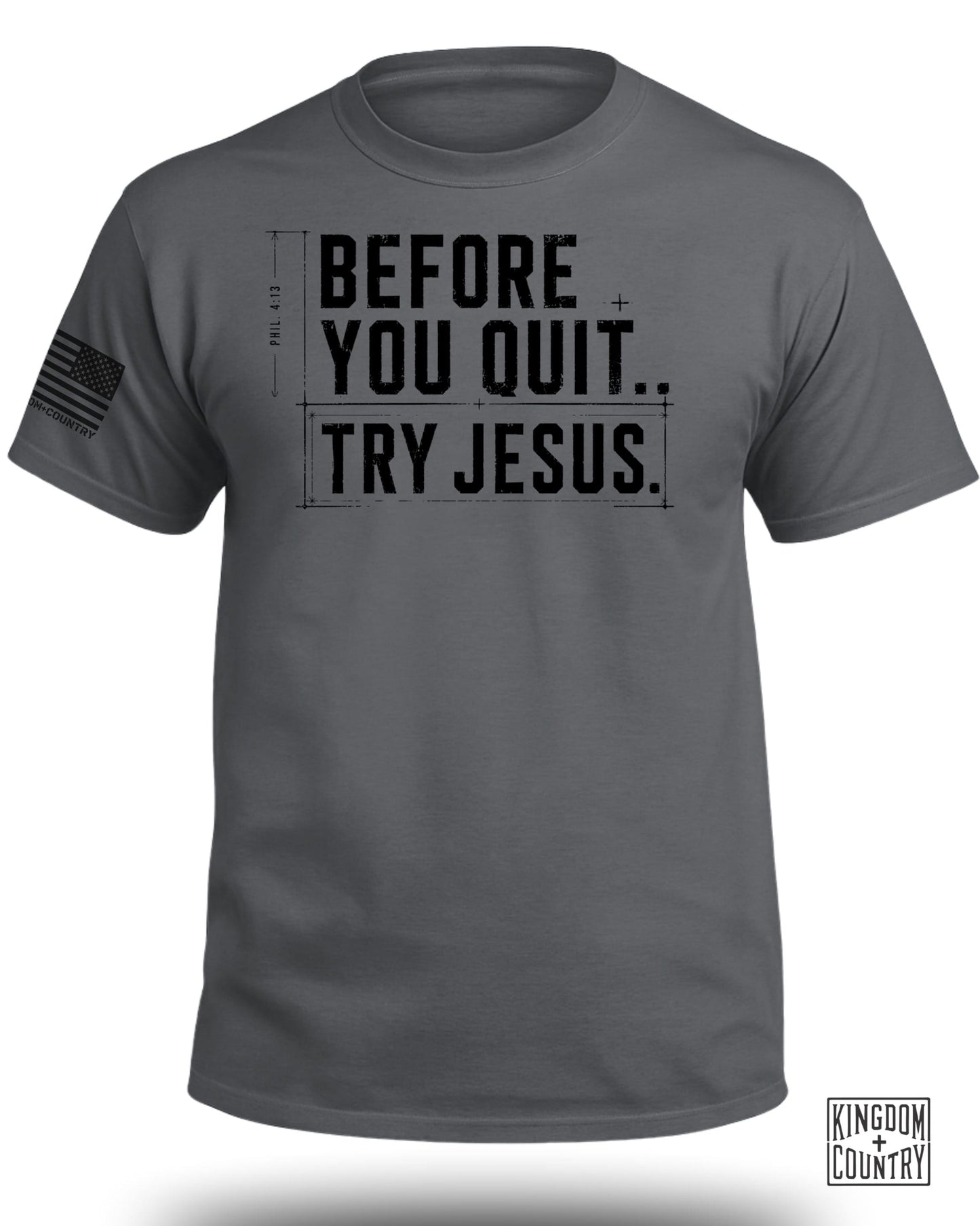 Charcoal t-shirt with "BEFORE YOU QUIT... TRY JESUS." text.