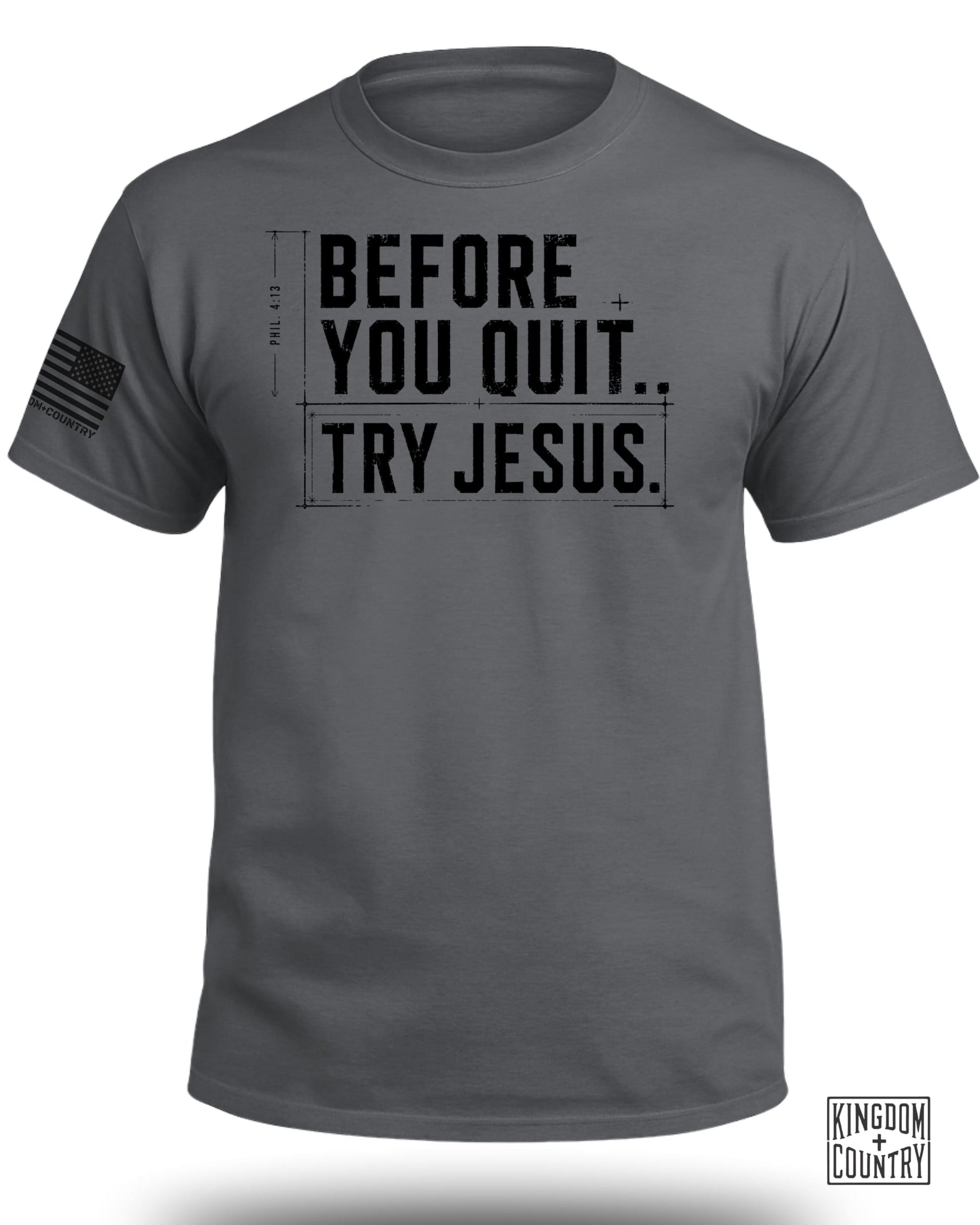 Charcoal t-shirt with "BEFORE YOU QUIT... TRY JESUS." text.