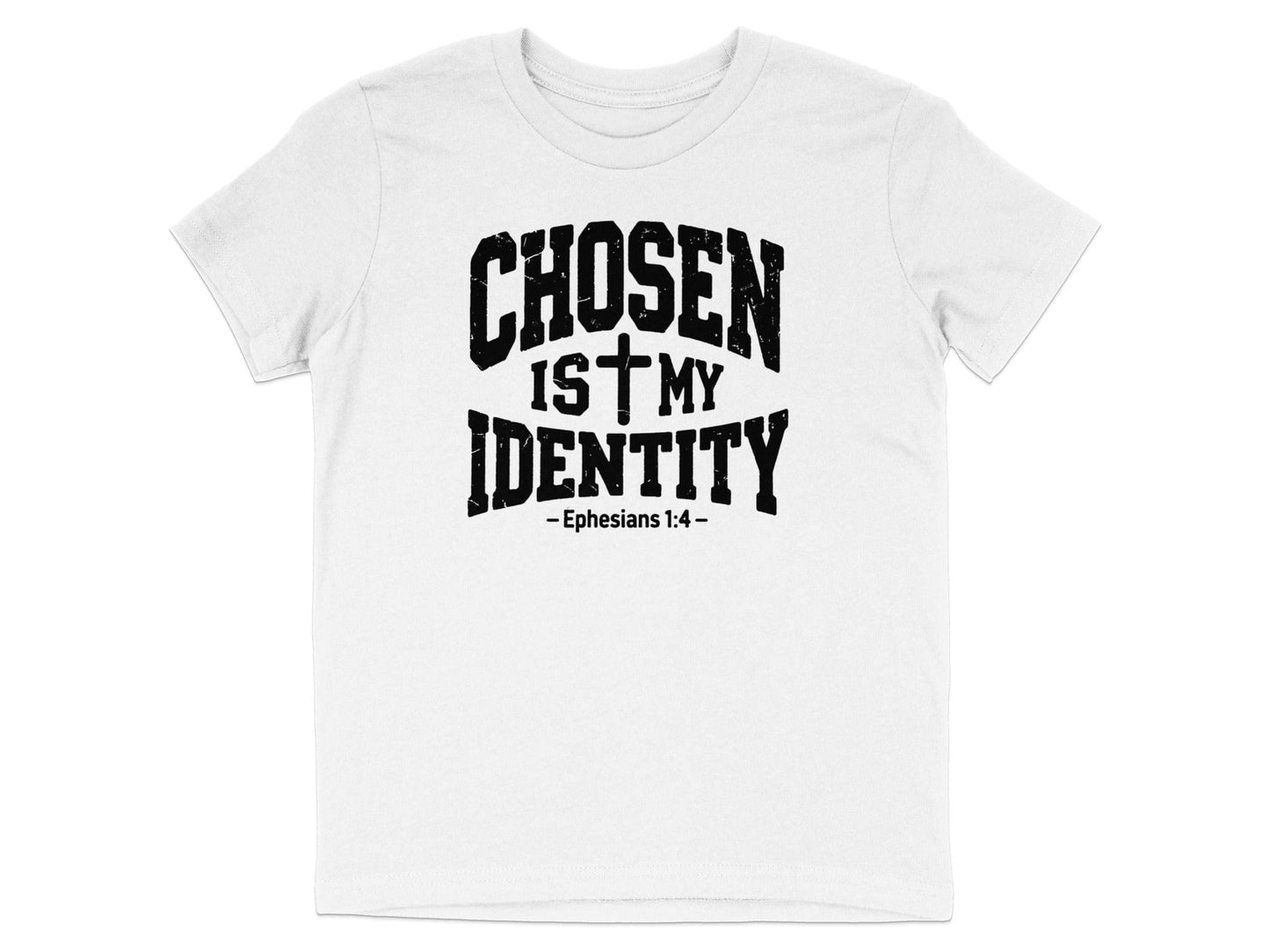 Chosen Is My Identity Ephesians 1:4 T-Shirt