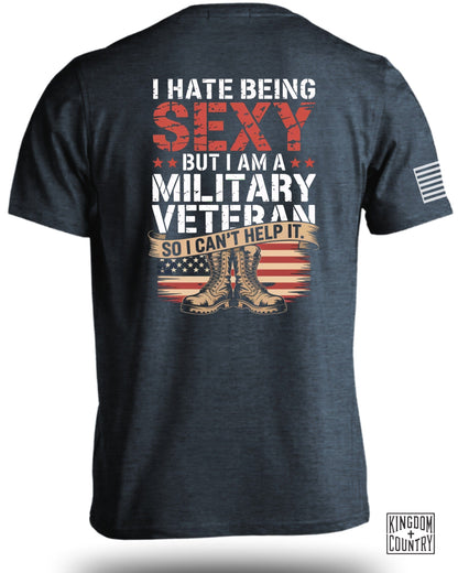I Hate Being Sexy But I Am A Military Veteran T-shirt product