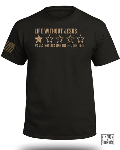 Black t-shirt with "Life Without Jesus" and one star, "Would Not Recommend" and John 15:5.