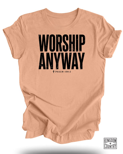 Peach t-shirt with "WORSHIP ANYWAY" and "PSALM 100:2" in black text.