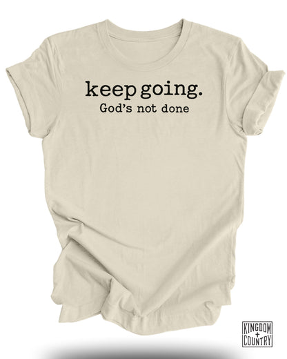 Keep Going God's Not Done Motivational Shirt product type