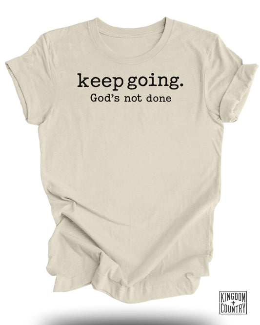 Keep Going God's Not Done Motivational Shirt product type