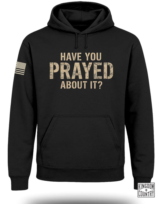 Have You Prayed About It Hoodie Clothing Apparel