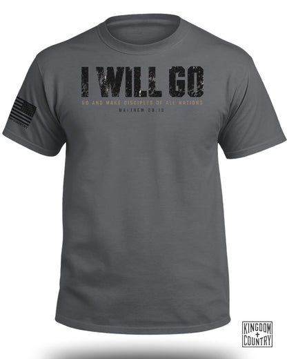 A charcoal grey t-shirt featuring the distressed text I WILL GO and Matthew 28:19 on the chest.