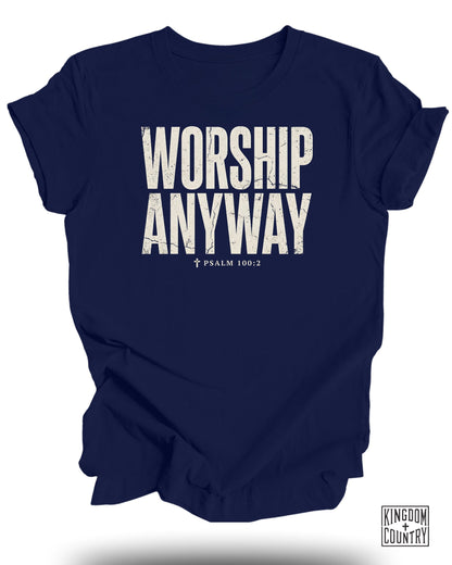 Navy t-shirt with "WORSHIP ANYWAY" and "PSALM 100:2" text.