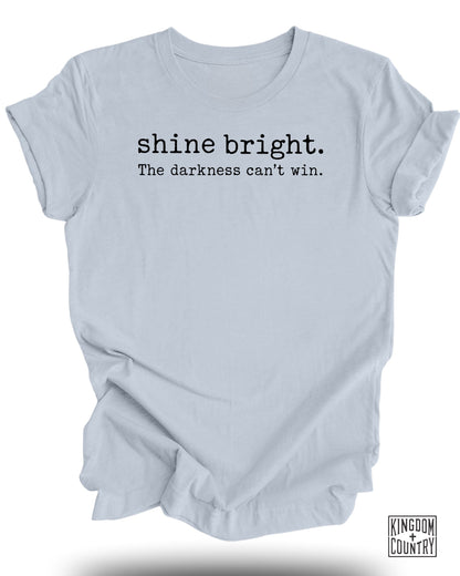 Shine bright the darkness can't win statement product type