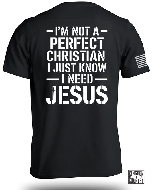 I'm Not A Perfect Christian I Need Jesus Shirt product