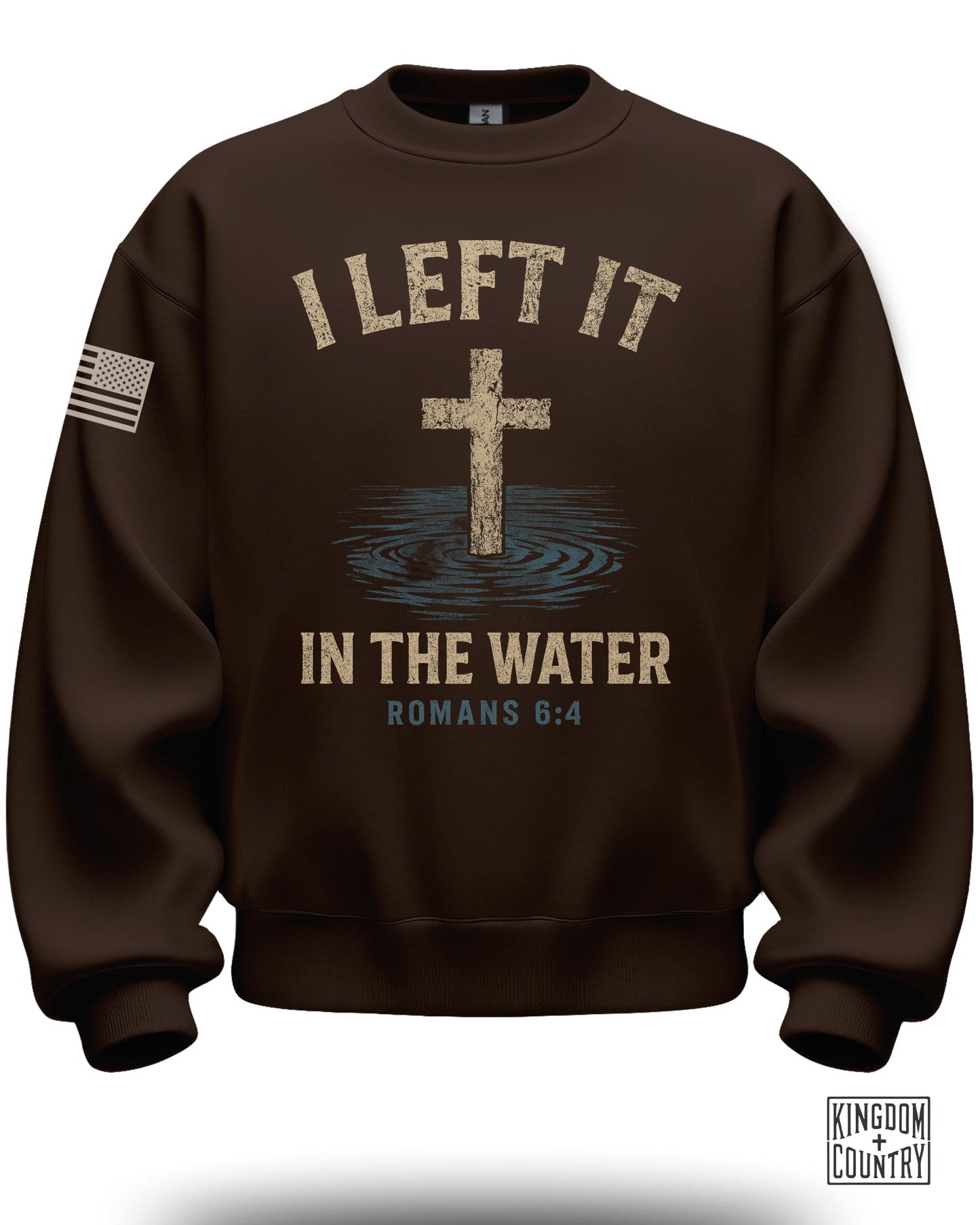 I Left It In The Water Romans 6:4 Sweatshirt
