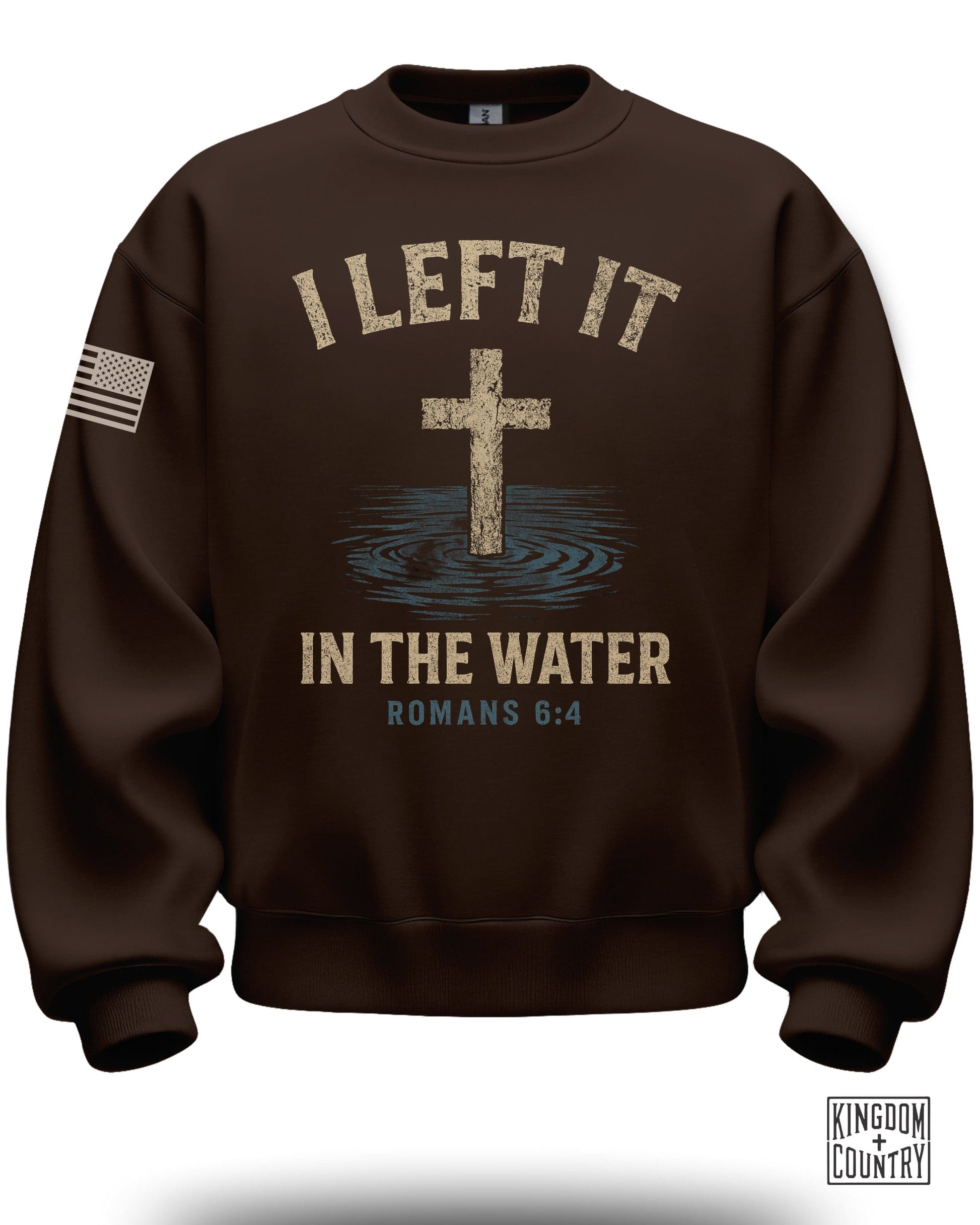 I Left It In The Water Romans 6:4 Sweatshirt