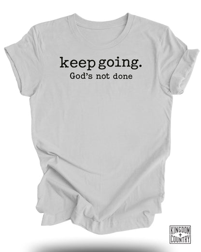 Keep going God's not done motivational t-shirt product