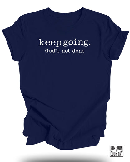 Keep Going God's Not Done Graphic Tee product