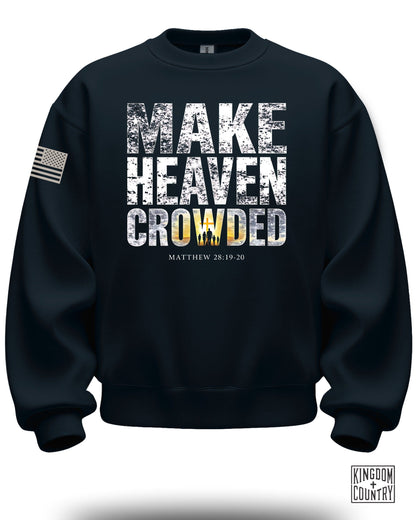 Make Heaven Crowded Matthew 28:19-20 Sweatshirt Product
