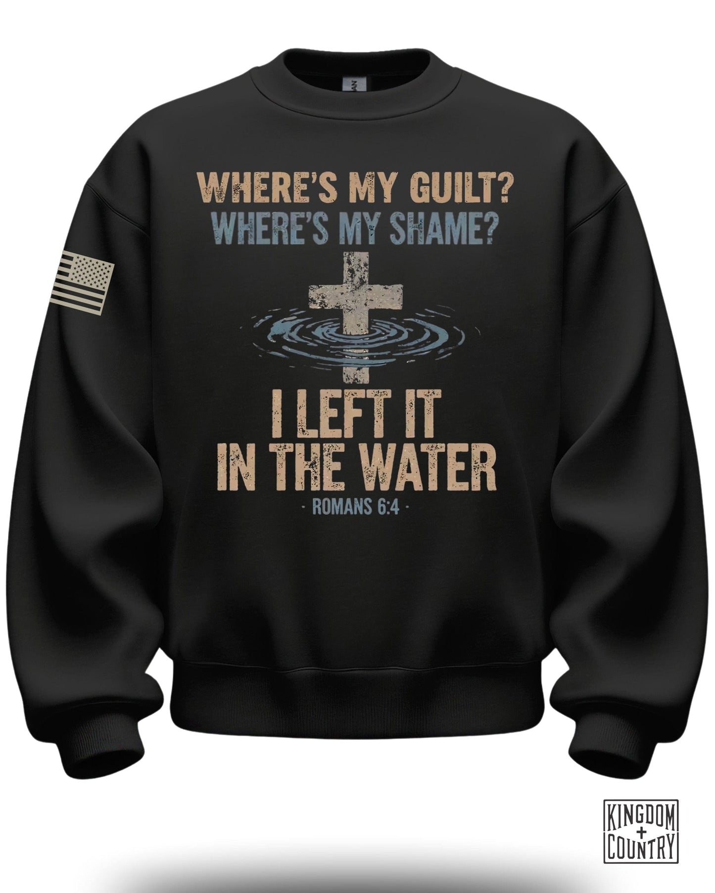 Where's My Guilt Where's My Shame Romans 6:4 sweatshirt