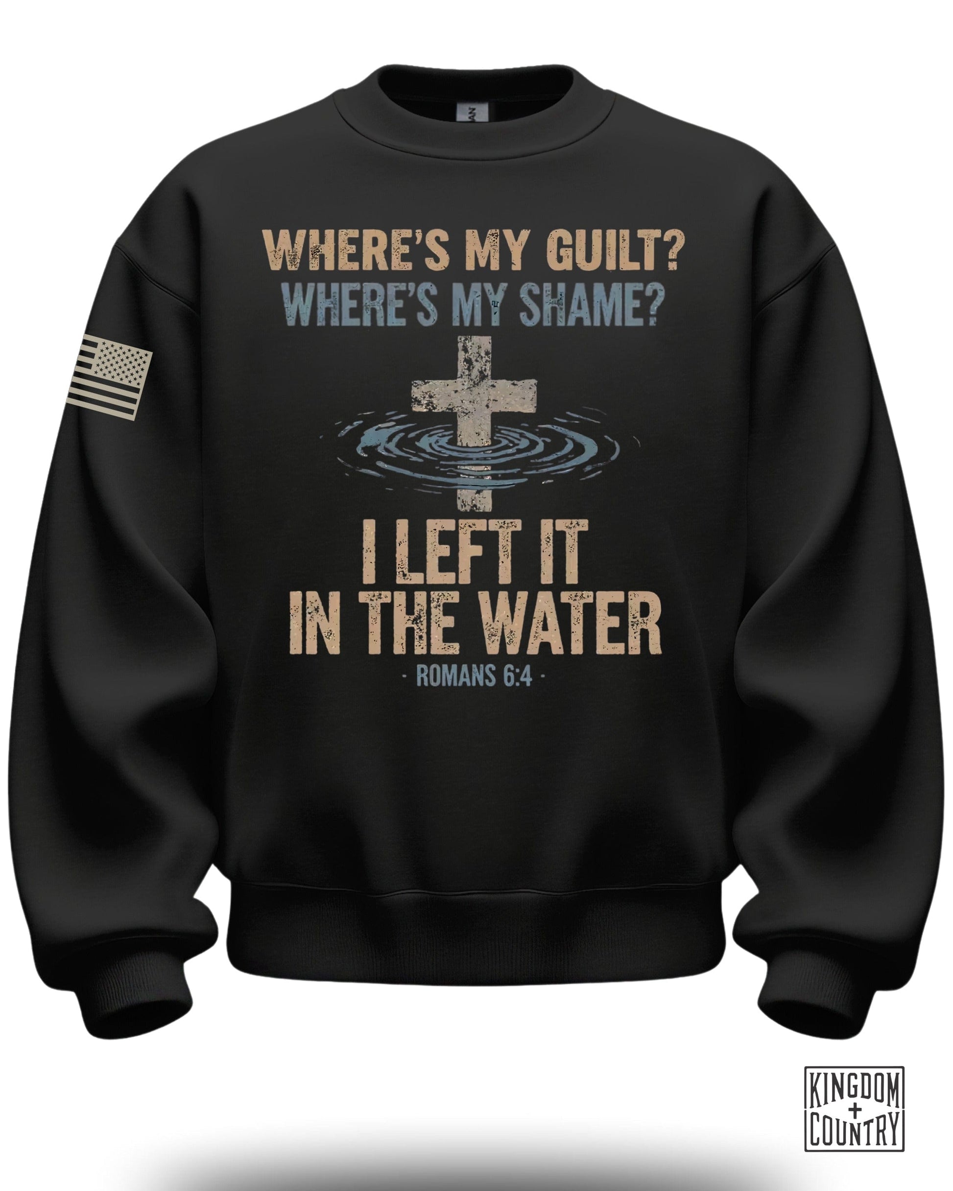 Where's My Guilt Where's My Shame Romans 6:4 sweatshirt