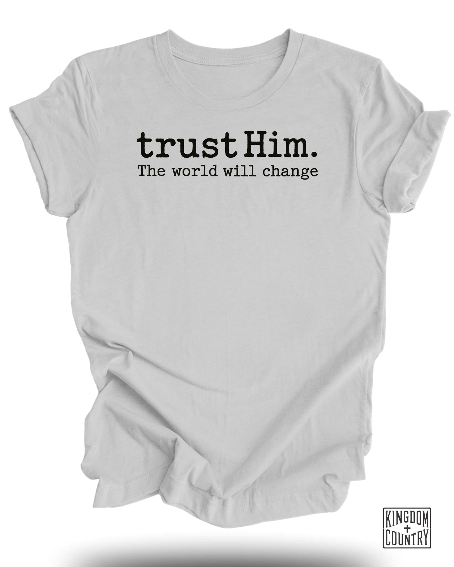 Trust Him The World Will Change T-shirt product
